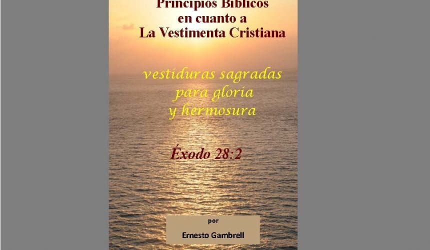 Libro: Principios Biblica En Cuanto a la Vestimenta Cristiana Libro: Principios Biblica En Cuanto a la Vestimenta Cristiana